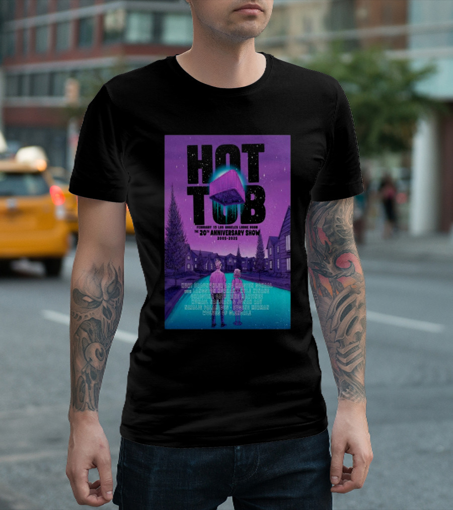 Hot Tub 20th Anniversary Los Angeles Lodge Feb 15 2025 Kurt Braunohler Kristen Schaal T-Shirt