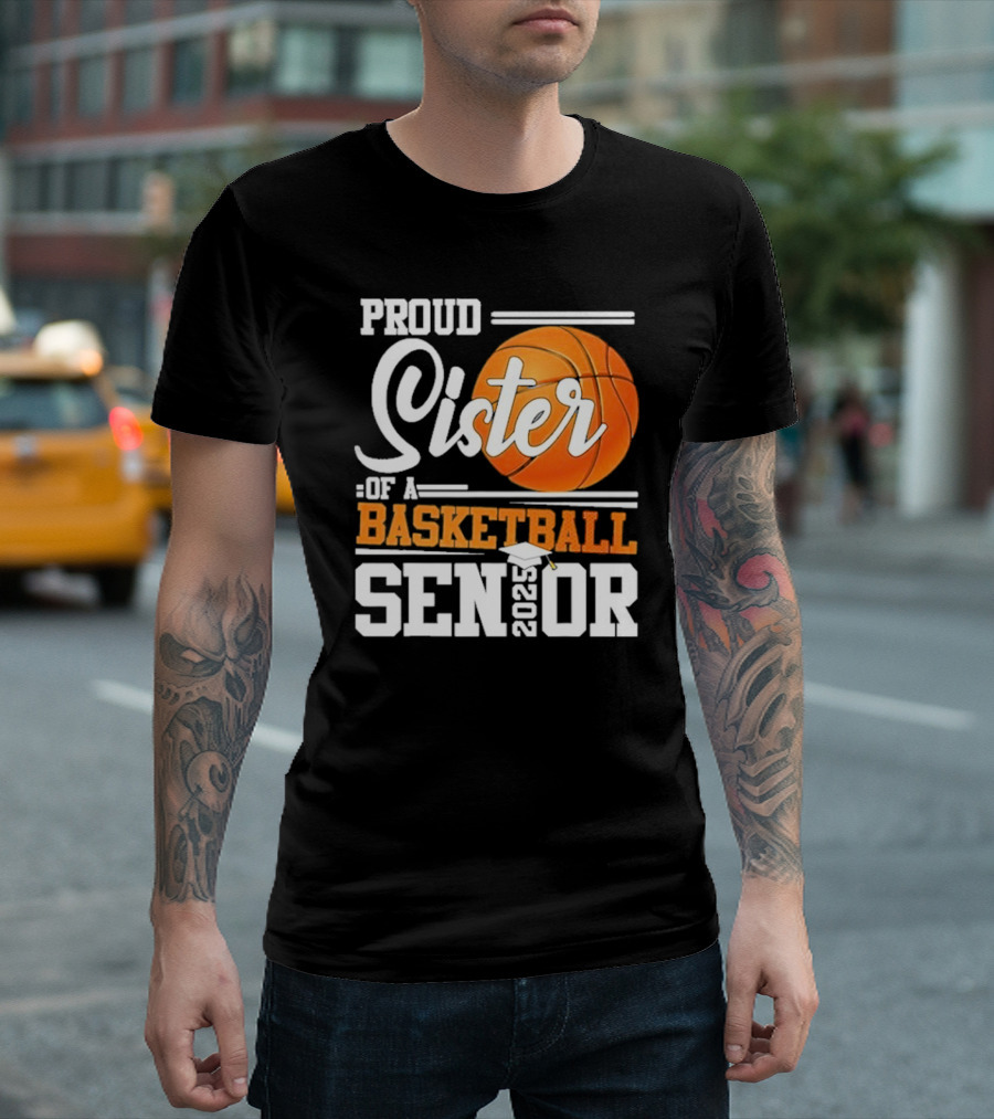 Proud Sister of a Basketball Senior 2025 T-Shirt