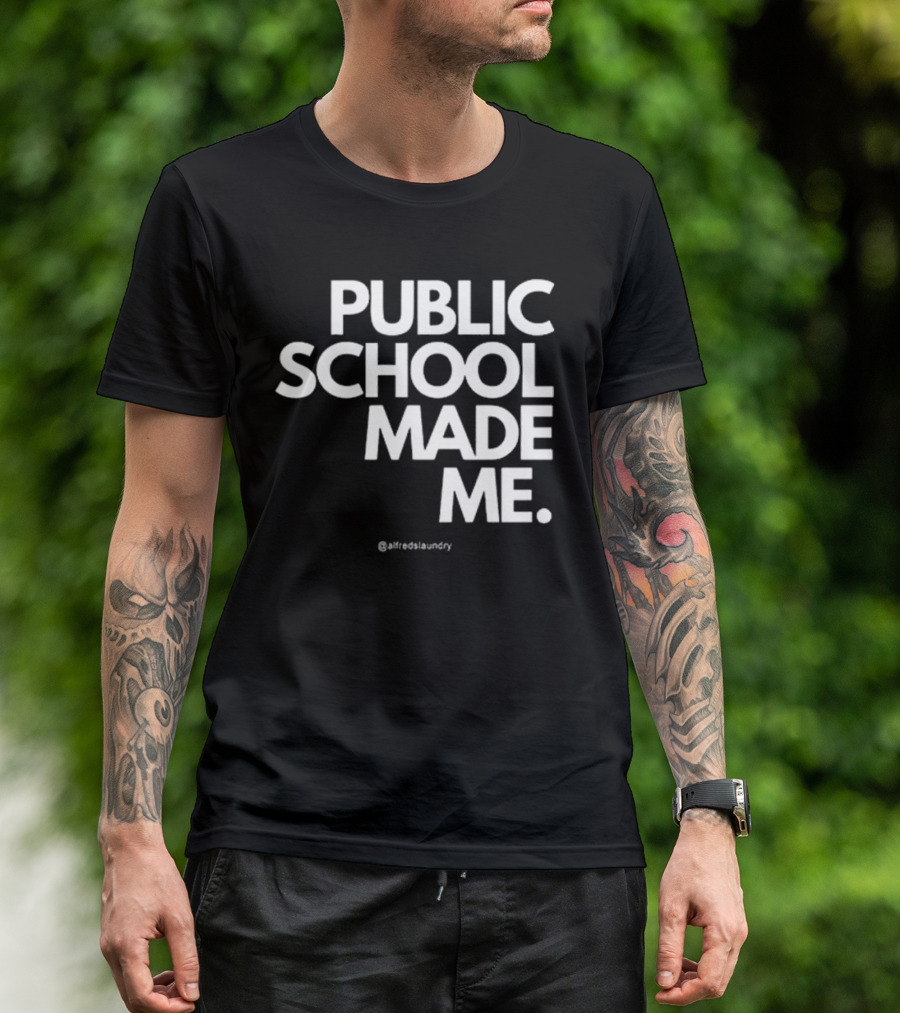 Public School Made Me @hustleandco T-Shirt
