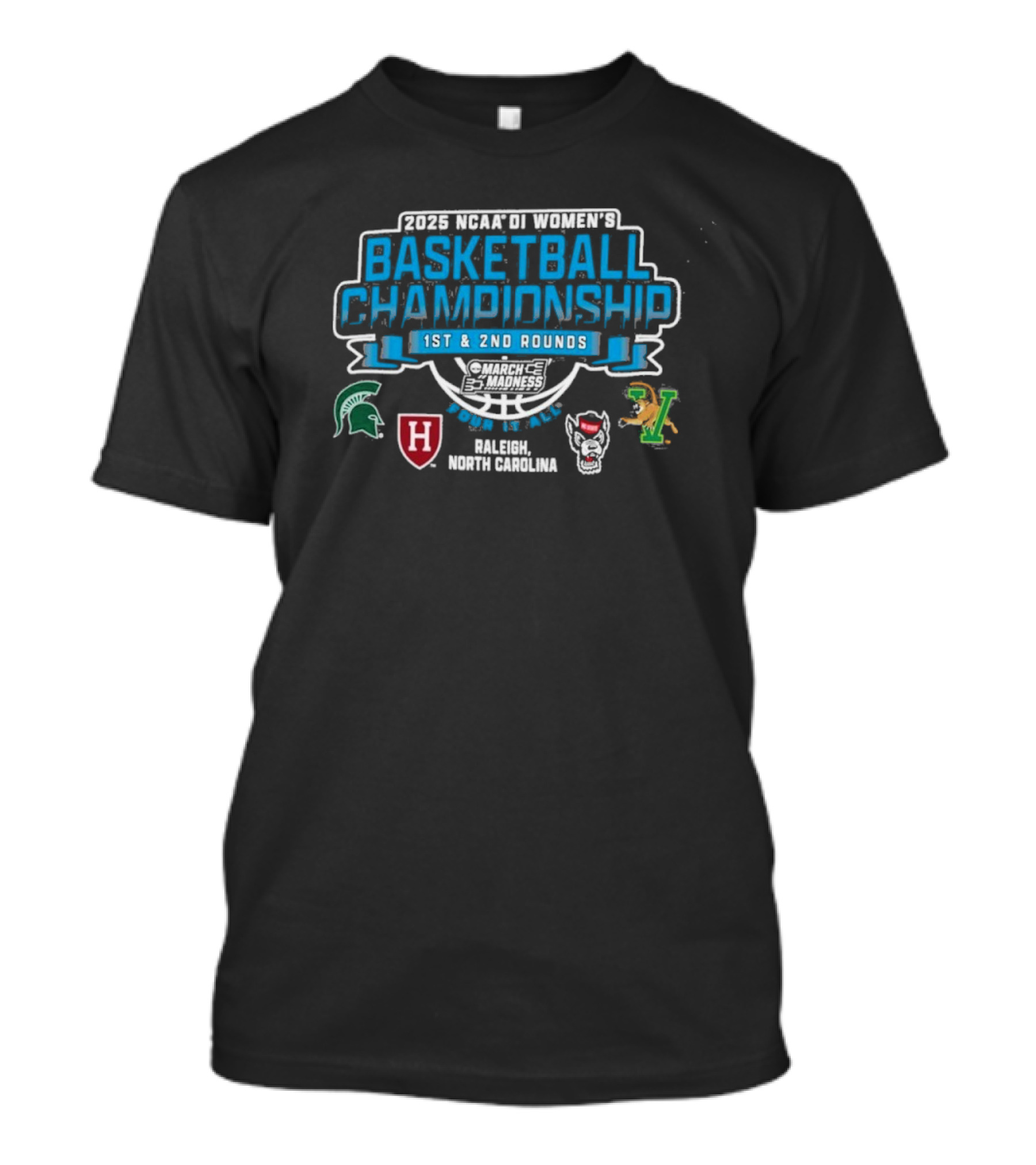 2025 NCAA DI Women's Basketball Championship Rounds 1 And 2 Raleigh North Carolina Michigan State Harvard UMass Vermont T-Shirt