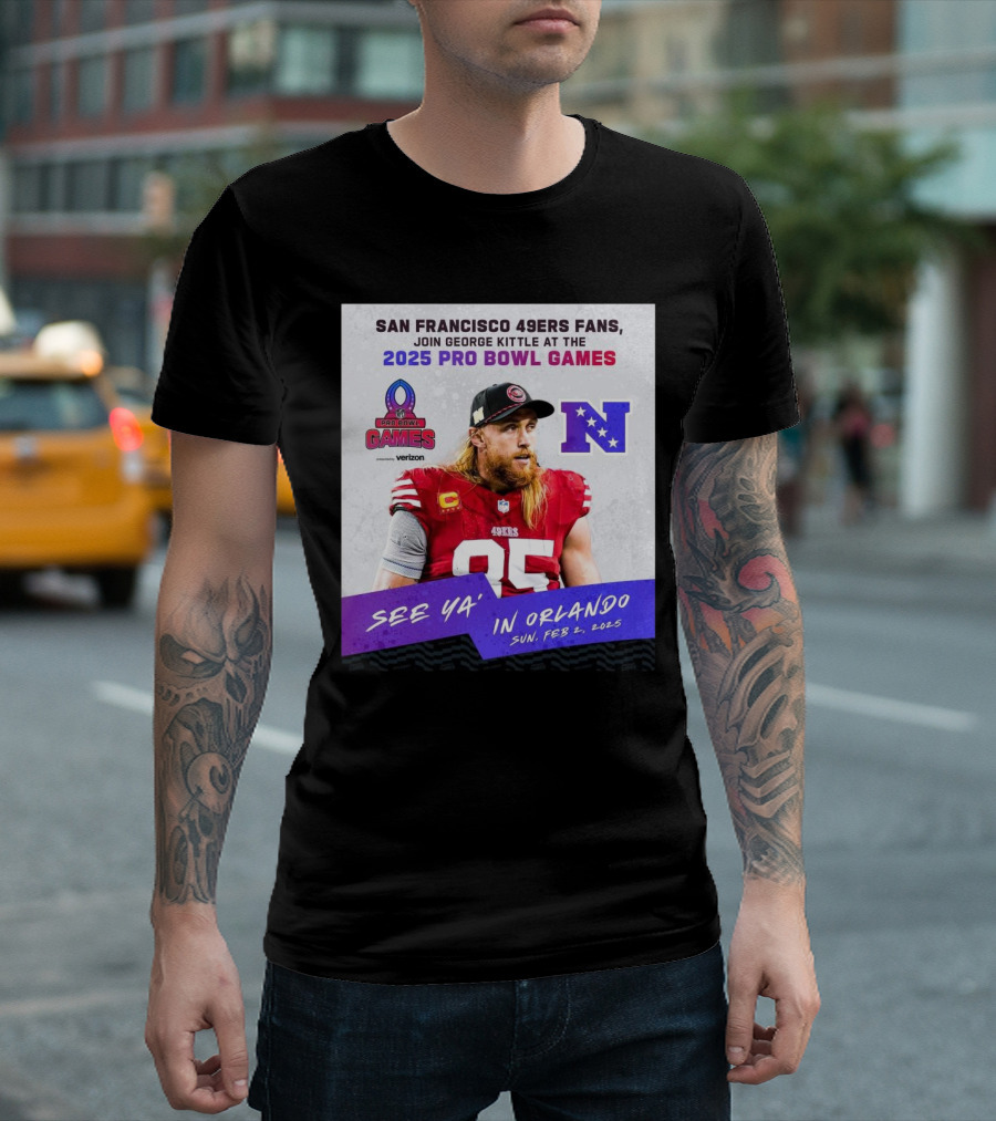San Francisco 49ers Fans Join George Kittle at the 2025 Pro Bowl Games See Ya’ in Orlando Feb 2 2025 NFC T-Shirt