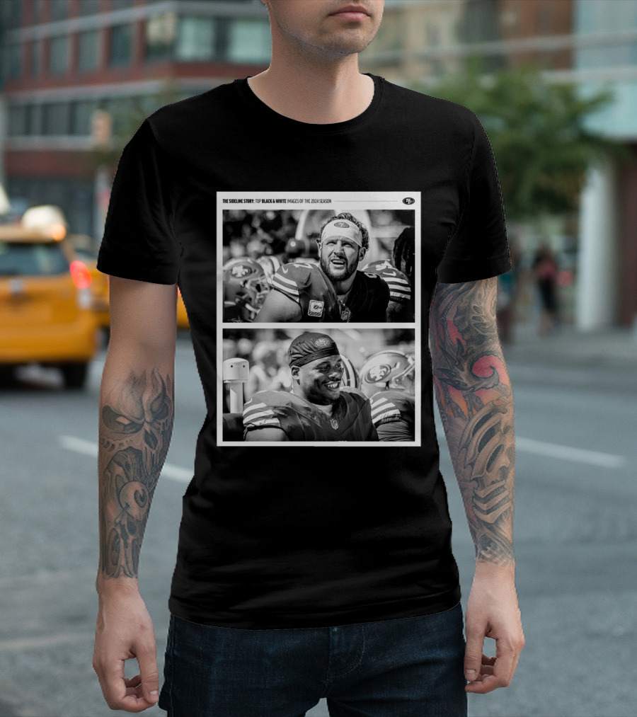 San Francisco 49ers The Sideline Story Top Black And White Images Of 2024 Season T-Shirt