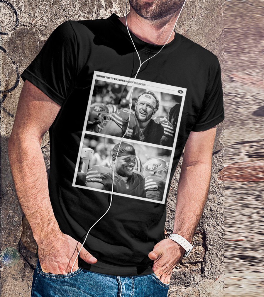 San Francisco 49ers The Sideline Story Top Black And White Images Of 2024 Season T-Shirt