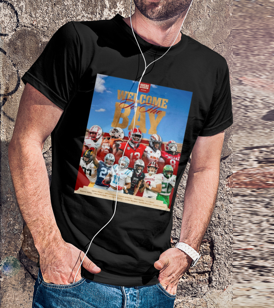 Welcome To The Bay San Francisco 49ers Upton Stout Alfred Collins Mykel Williams NFL Draft 2025 T-Shirt