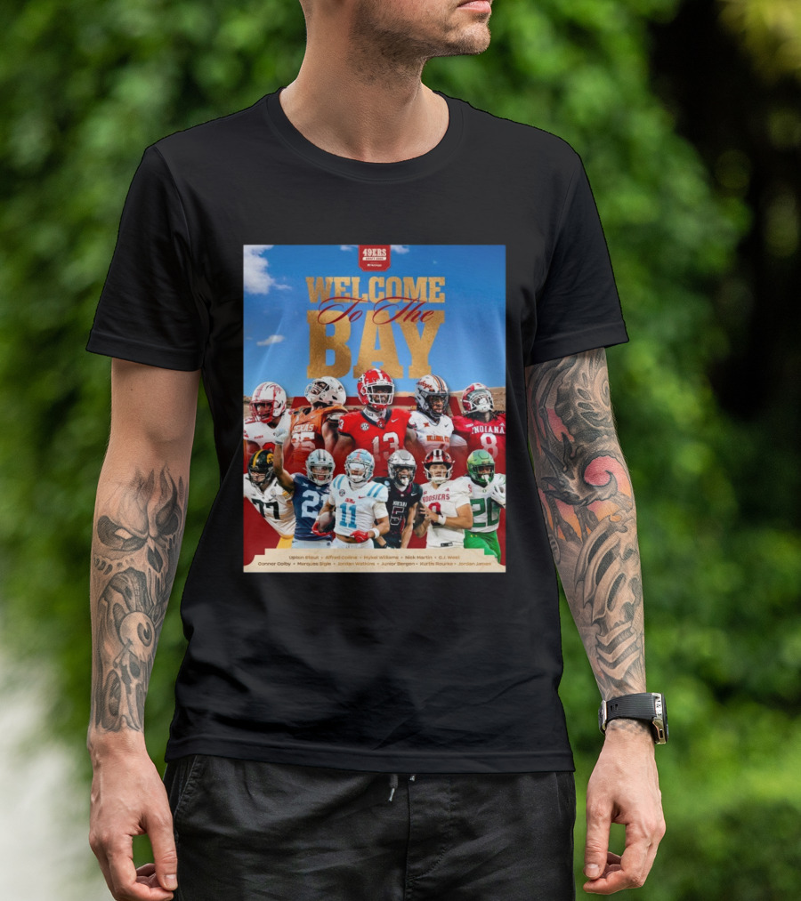 Welcome To The Bay San Francisco 49ers Upton Stout Alfred Collins Mykel Williams NFL Draft 2025 T-Shirt