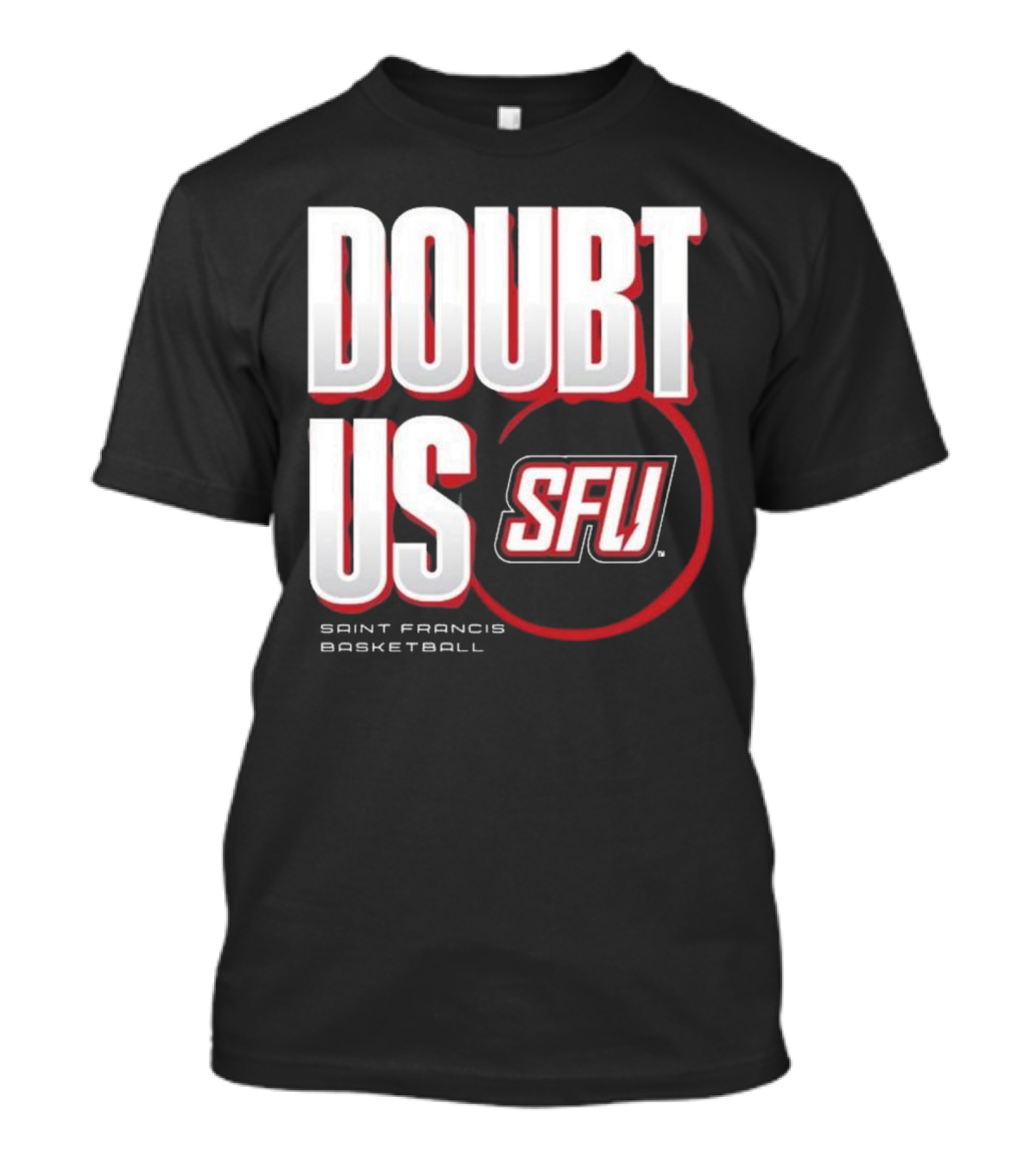 Saint Francis Basketball Doubt Us SFU T-Shirt