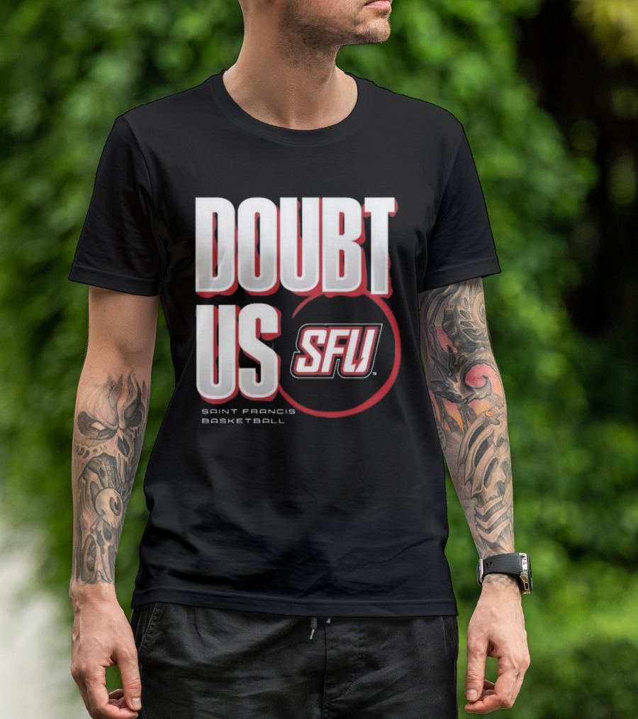 Saint Francis Basketball Doubt Us SFU T-Shirt