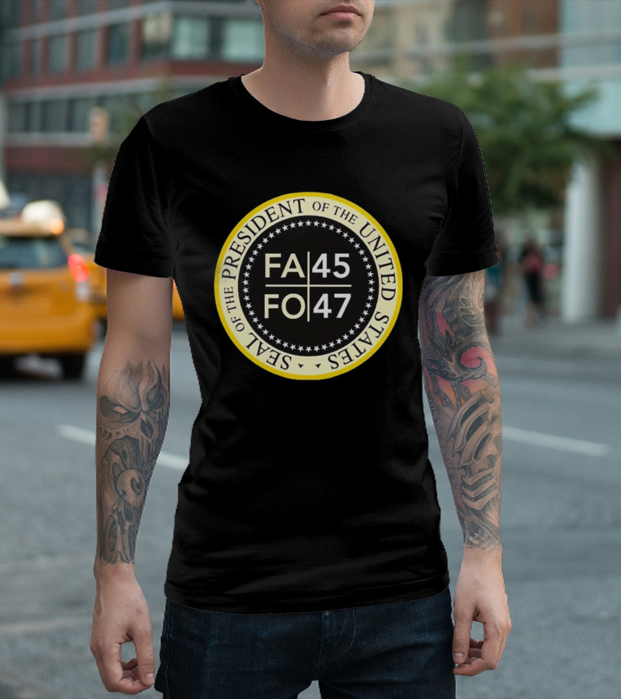 FA 45 FO 47 Seal of the President of the United States T-Shirt