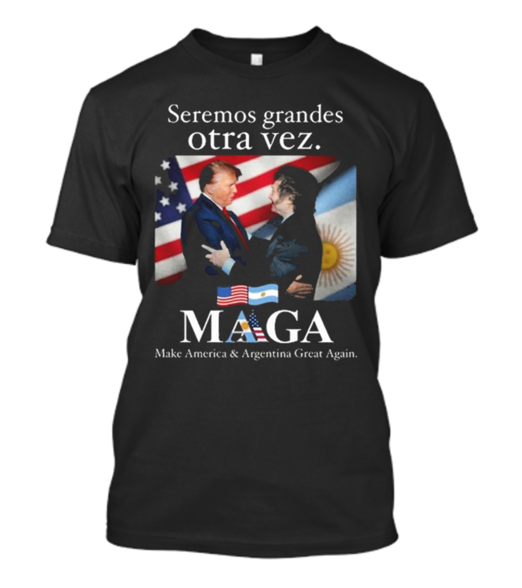 Seremos Grandes Otra Vez MAGA Make America & Argentina Great Again Flags T-Shirt