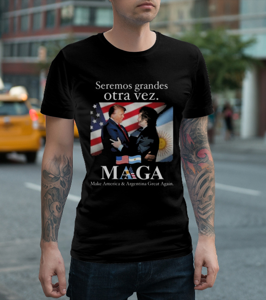 Seremos Grandes Otra Vez MAGA Make America & Argentina Great Again Flags T-Shirt