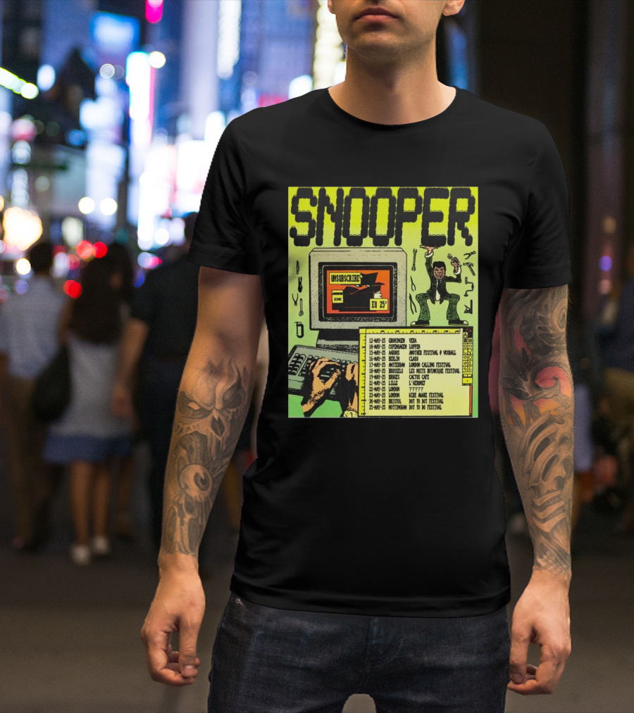 Snooper Unsubscribe EU 2025 Tour Copenhagen Aarhus London Festival Dates T-Shirt