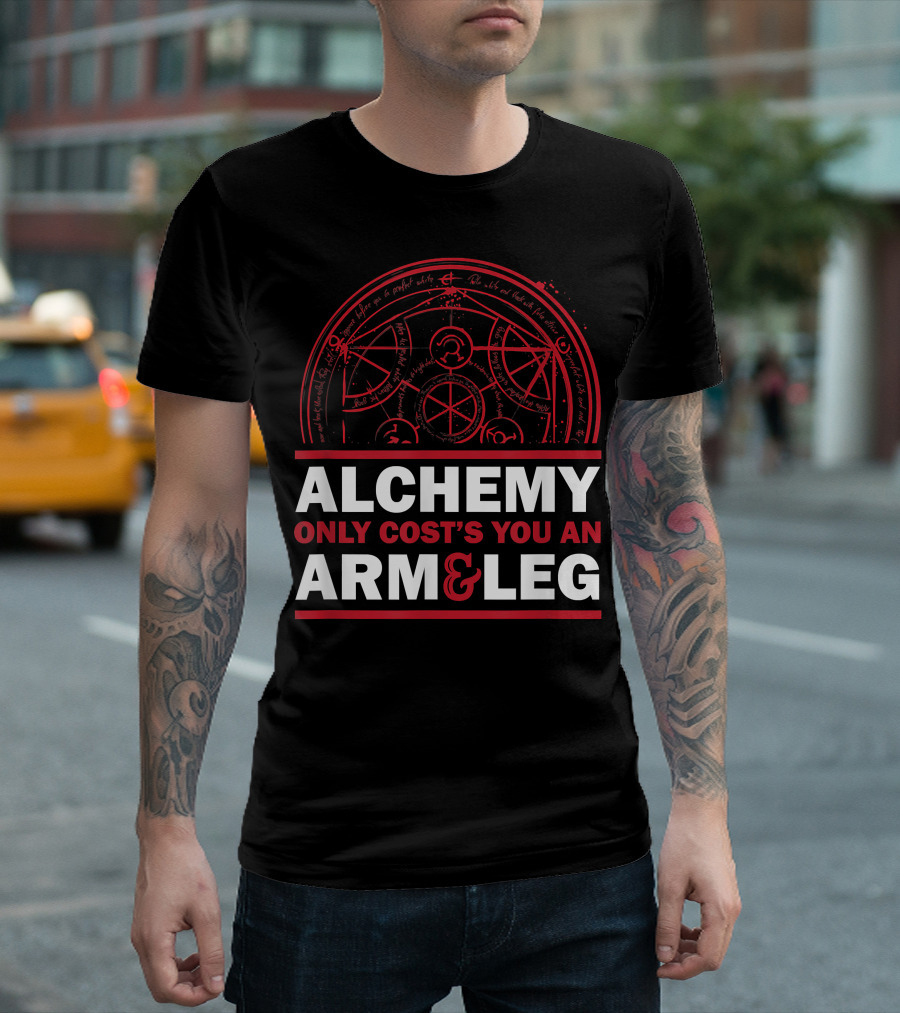 Alchemy Only Costs You an Arm and Leg T-Shirt