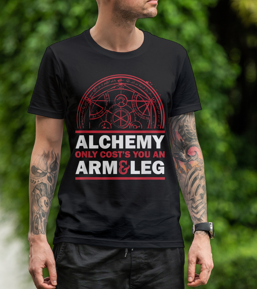 Alchemy Only Costs You An Arm And Leg T-Shirt