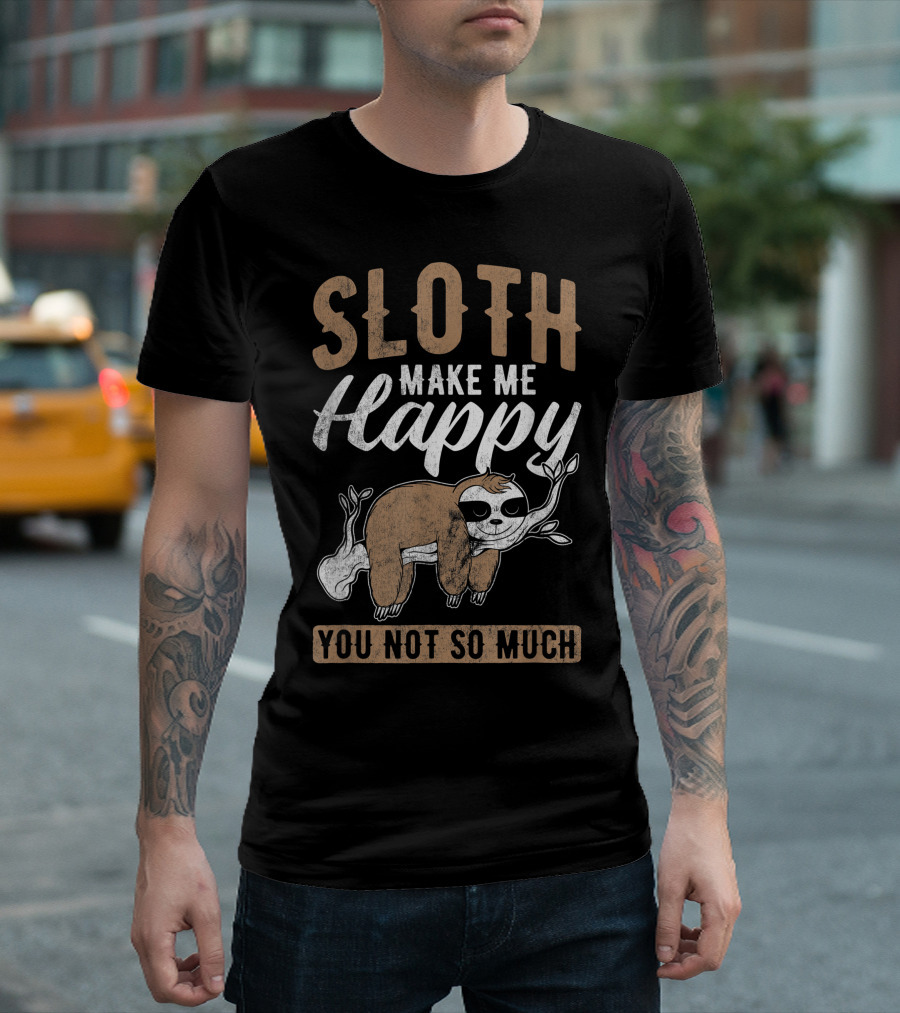 Sloth Make Me Happy You Not So Much Kawaii Sloth T-Shirt