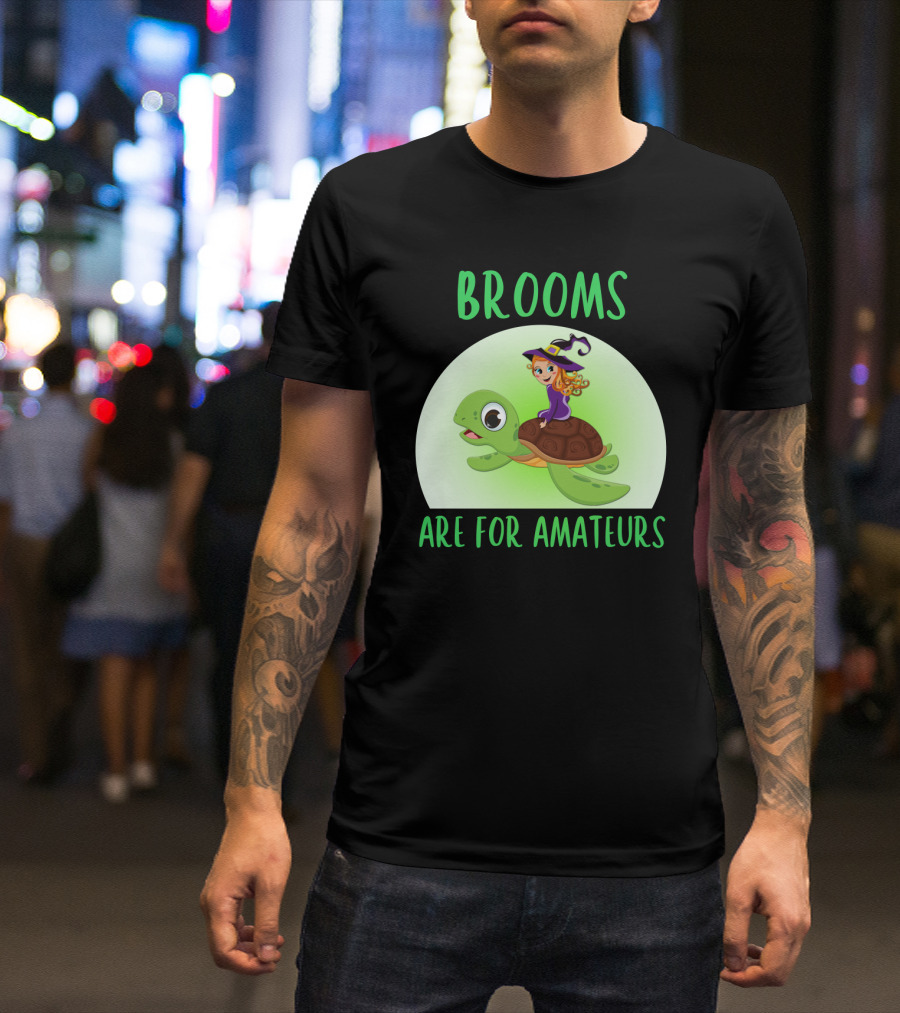 Witch Riding Turtle Brooms Are For Amateurs T-Shirt