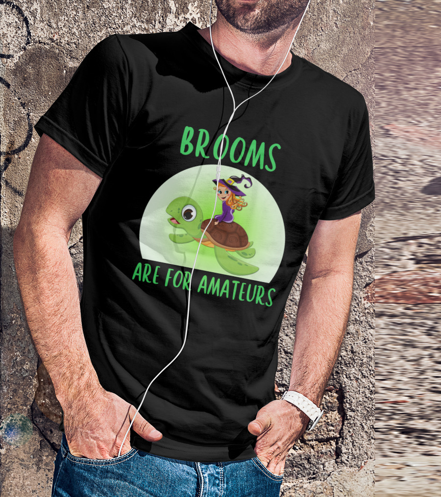 Witch Riding Turtle Brooms Are For Amateurs T-Shirt