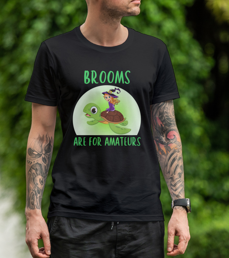 Witch Riding Turtle Brooms Are For Amateurs T-Shirt