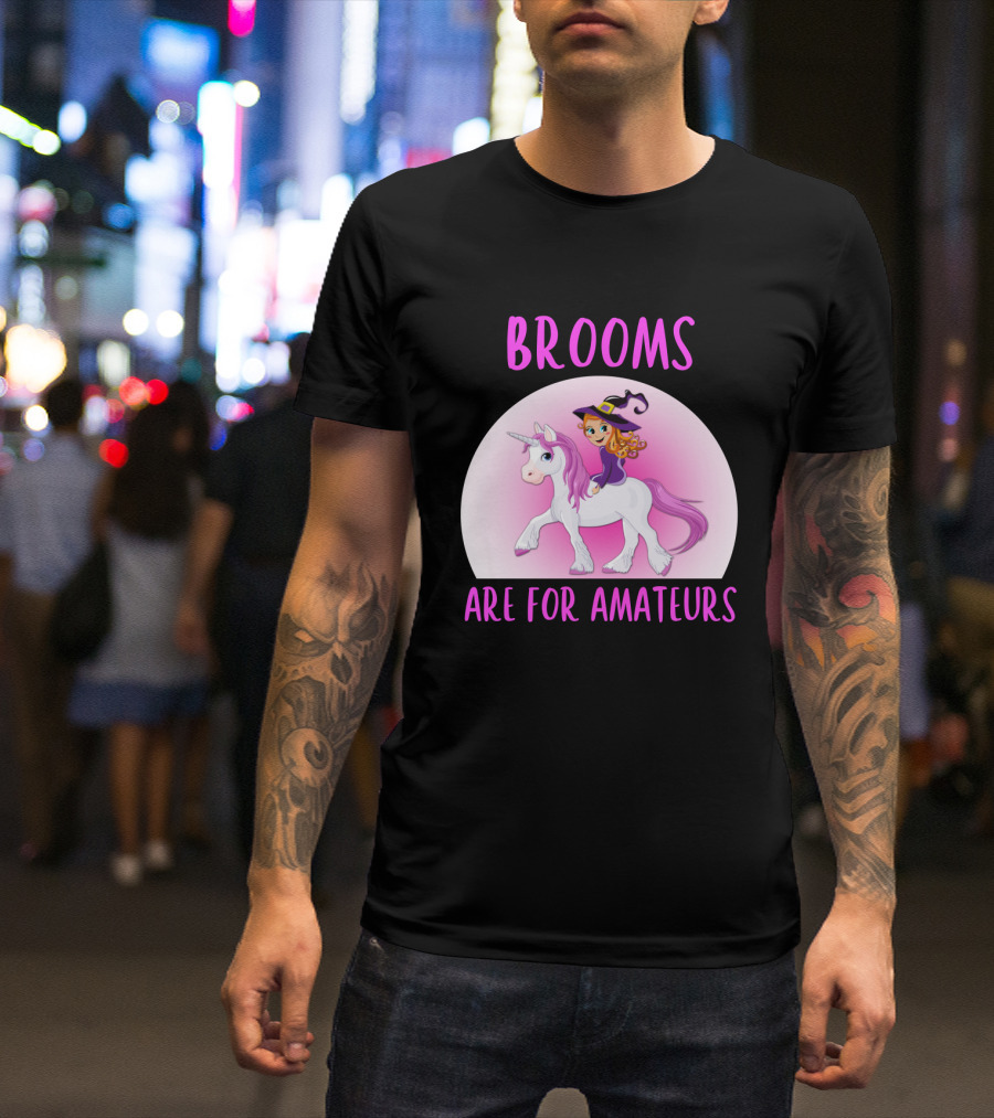 Brooms Are For Amateurs Witch Riding Unicorn Fantasy T-Shirt