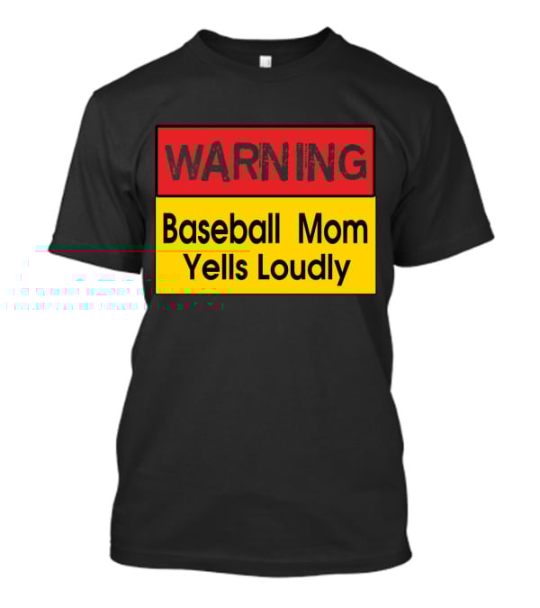 Warning Enthusiastic Baseball Mom Yells Loudly Sign T-Shirt