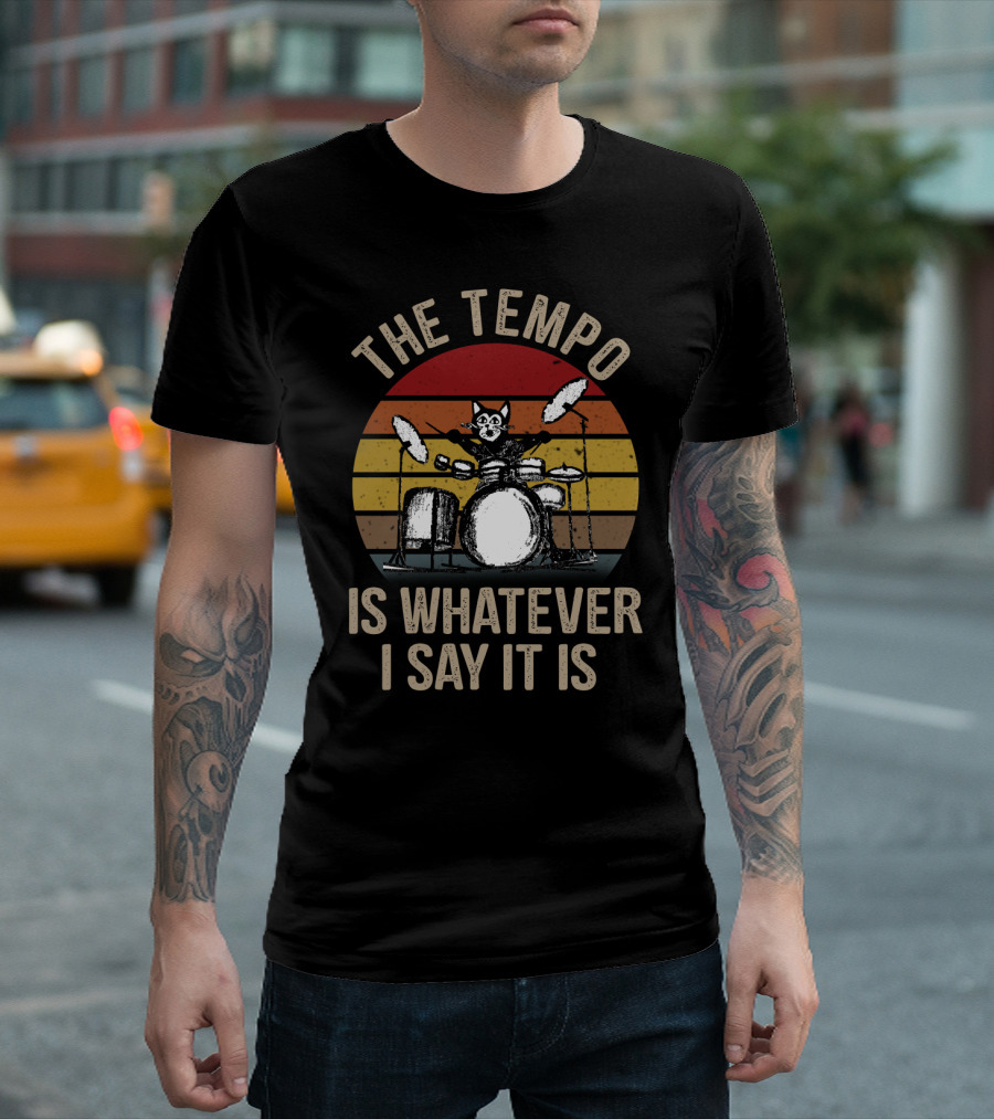 The Tempo Is Whatever I Say It Is Cat Playing Drums Retro T-Shirt