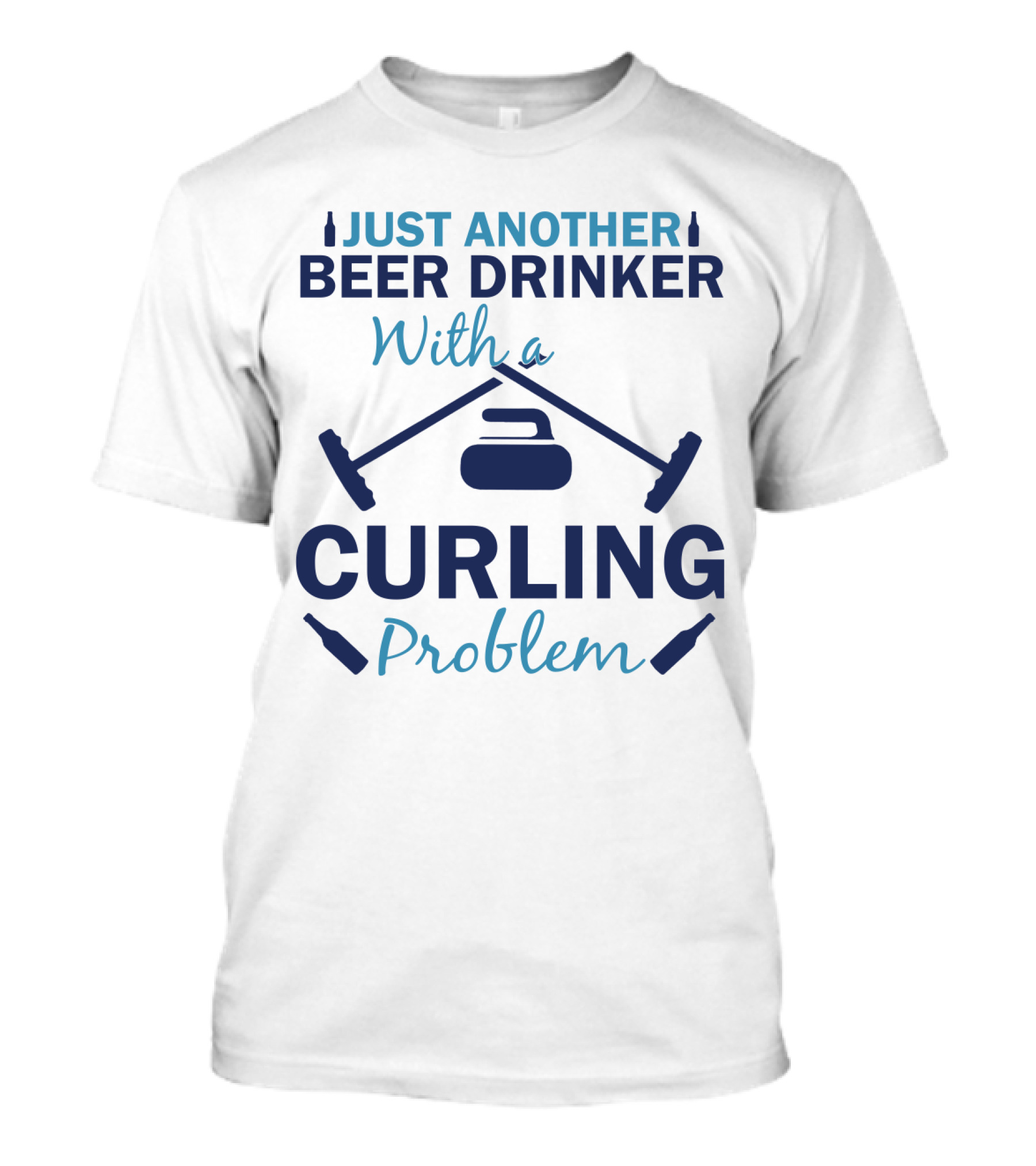Just Another Beer Drinker With A Curling Problem Curling Stones And Brooms T-Shirt