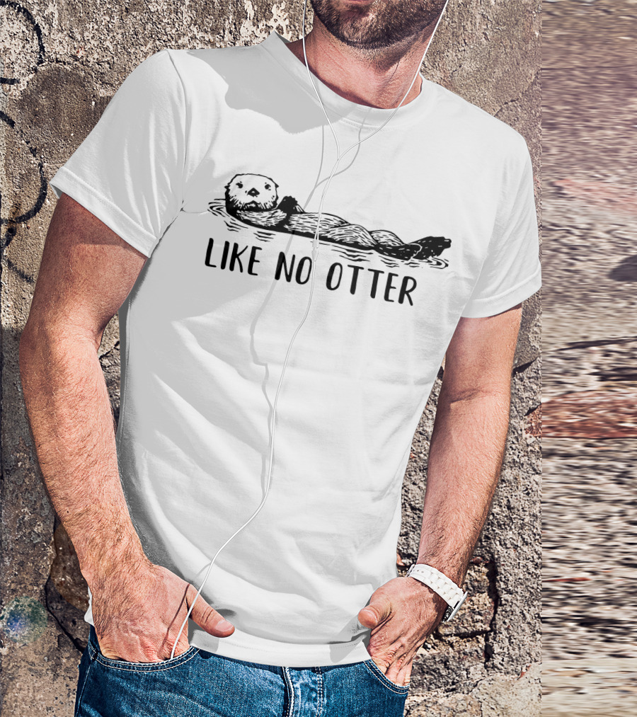 Like No Otter Playful Otter Floating Relaxed Mood T-Shirt