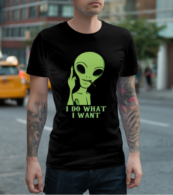 I Do What I Want Alien Smoking Gesture T-Shirt