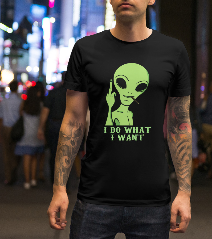 I Do What I Want Alien Smoking Gesture T-Shirt