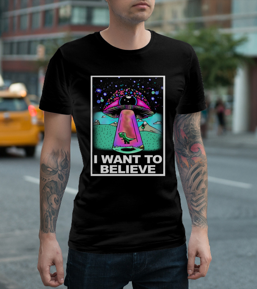I Want To Believe Dinosaur Mushroom UFO T-Shirt
