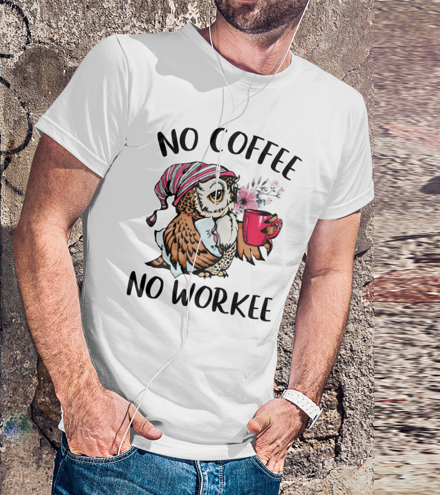 No Coffee No Workee Owl With Pink Mug And Nightcap T-Shirt