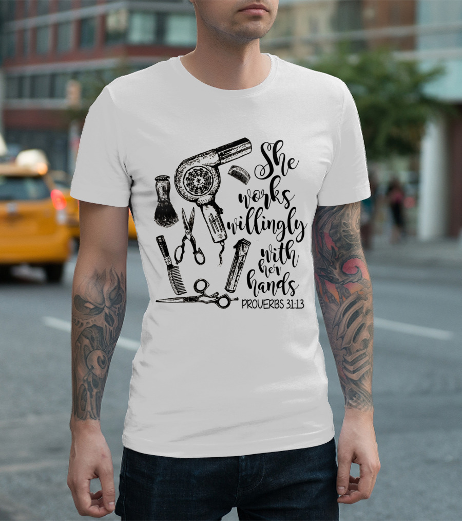 She Works Willingly With Her Hands Proverbs 31:13 Hairdresser Tools T-Shirt