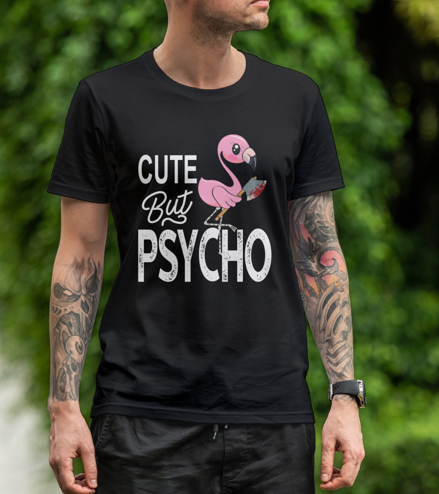 Cute But Psycho Flamingo Holding Bloody Axe T-Shirt