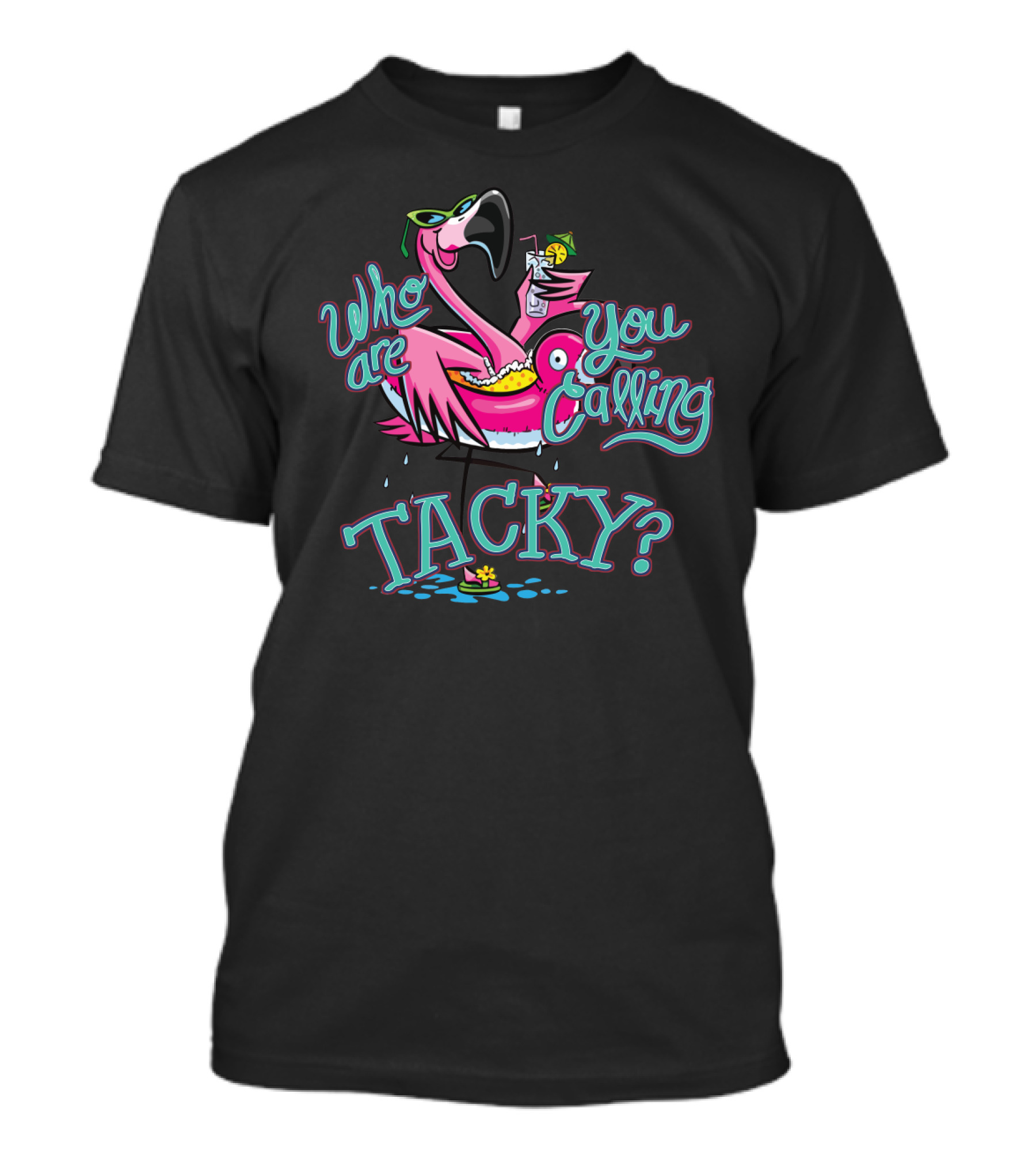 Who Are You Calling Tacky Flamingo Pool Party Fun T-Shirt