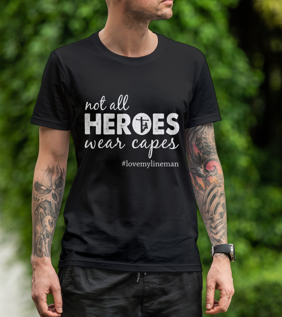 Not All Heroes Wear Capes #LoveMyLineman T-Shirt