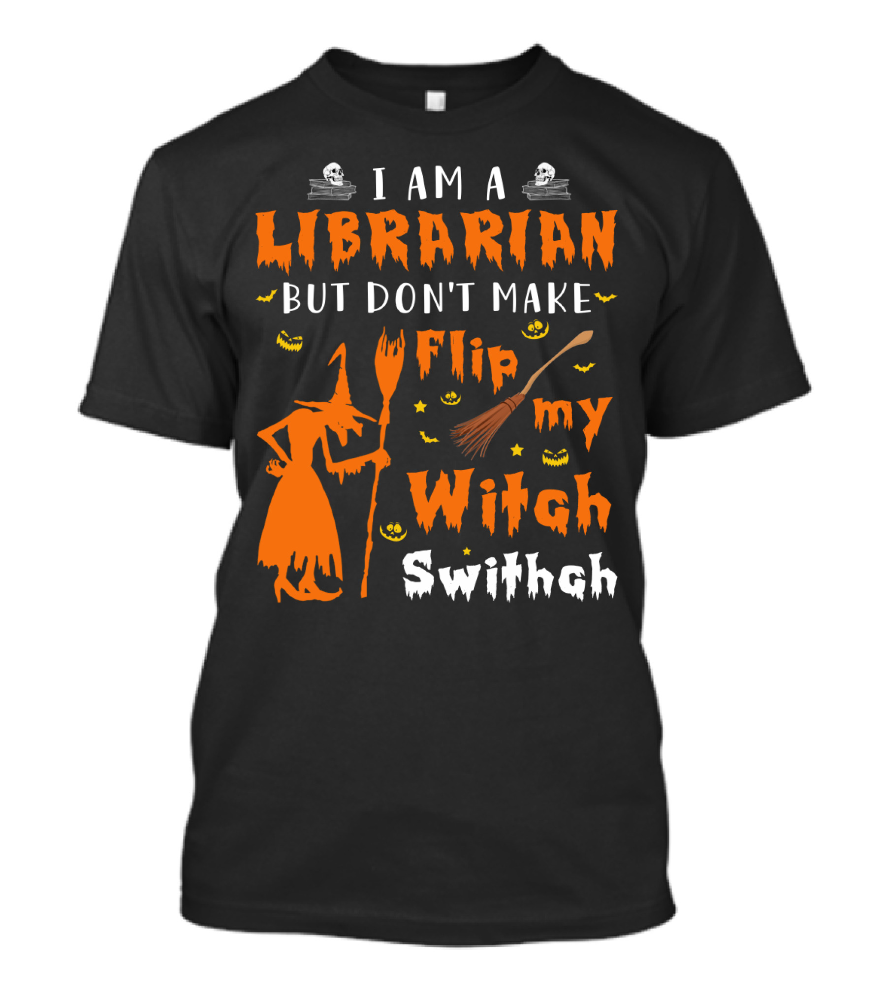 I Am A Librarian But Don't Make Me Flip My Witch Switch T-Shirt