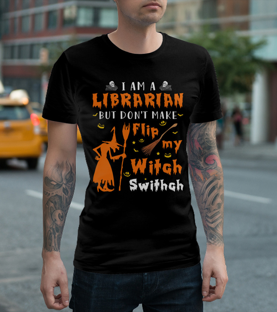 I Am A Librarian But Don't Make Me Flip My Witch Switch T-Shirt