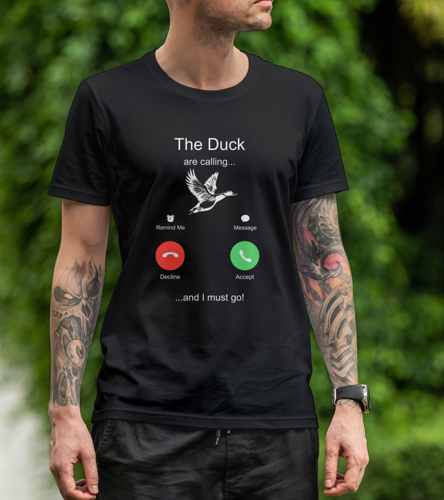 The Duck Are Calling Remind Me Message Decline Accept And I Must Go T-Shirt