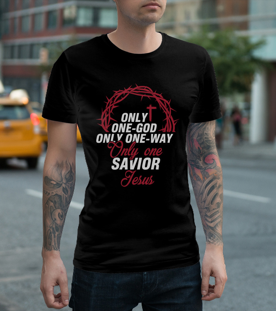 Only One God Only One Way Only One Savior Jesus Crown of Thorns and Cross T-Shirt