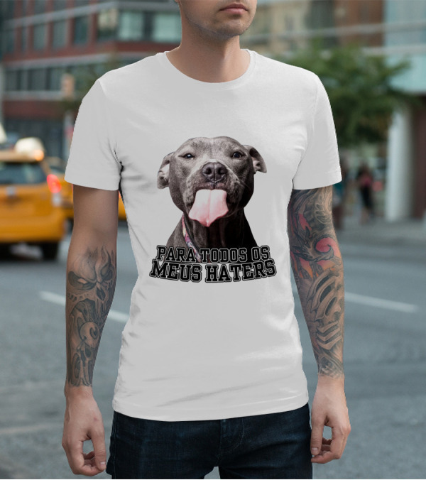 Para Todos Os Meus Haters Cachorro Com Língua Para Fora T-Shirt