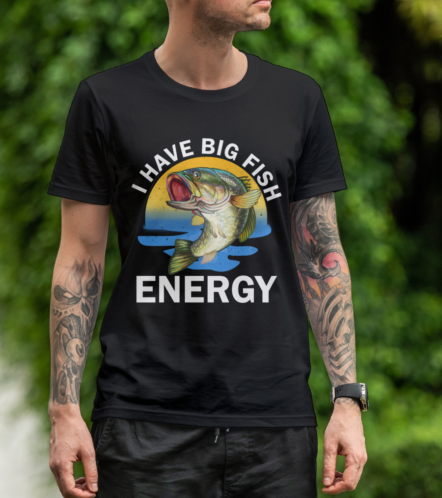 I Have Big Fish Energy Bass Sunset Fishing T-Shirt