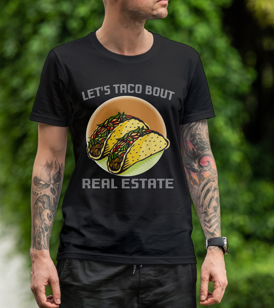 Let's Taco Bout Real Estate Funny Realtor Tacos T-Shirt