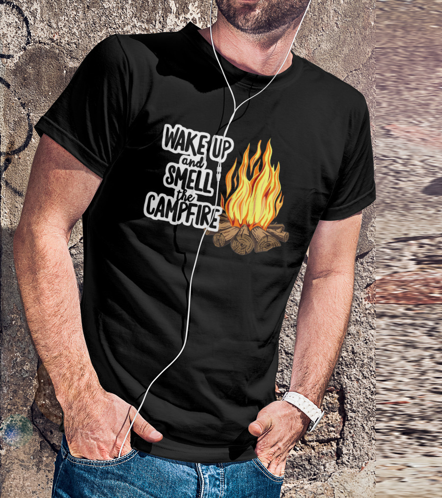 Wake Up And Smell The Campfire With Rustic Flames And Log T-Shirt