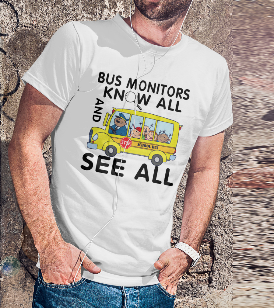Bus Monitors Know All See All School Bus Magnifying Glass Stop Sign T-Shirt
