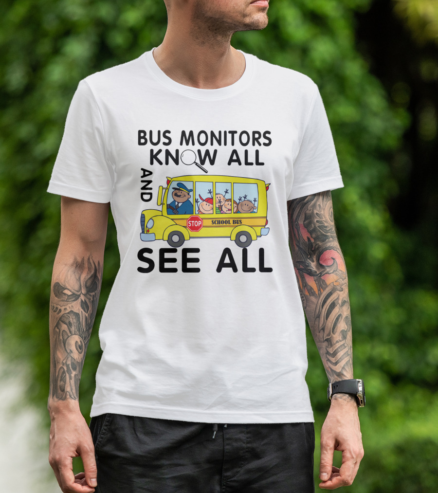 Bus Monitors Know All See All School Bus Magnifying Glass Stop Sign T-Shirt