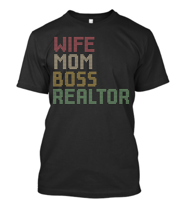 Wife Mom Boss Realtor T-Shirt