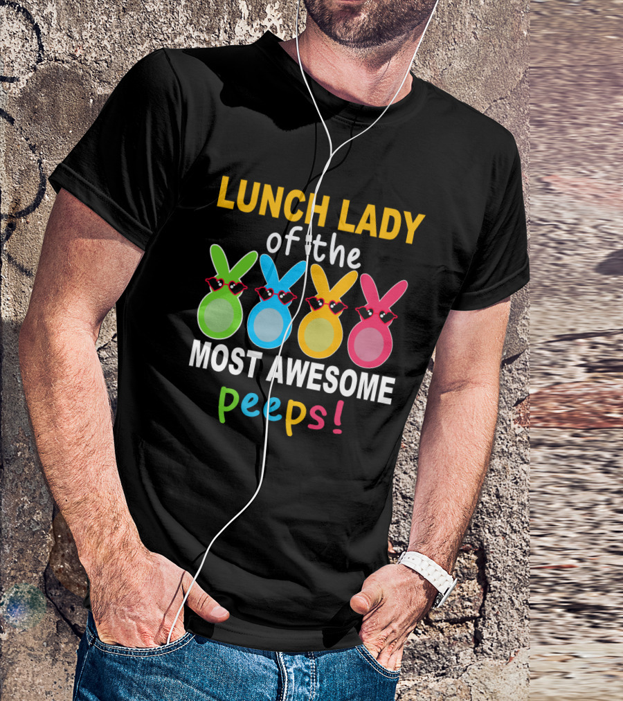 Lunch Lady Of The Most Awesome Peeps With Colorful Bunny Shades T-Shirt
