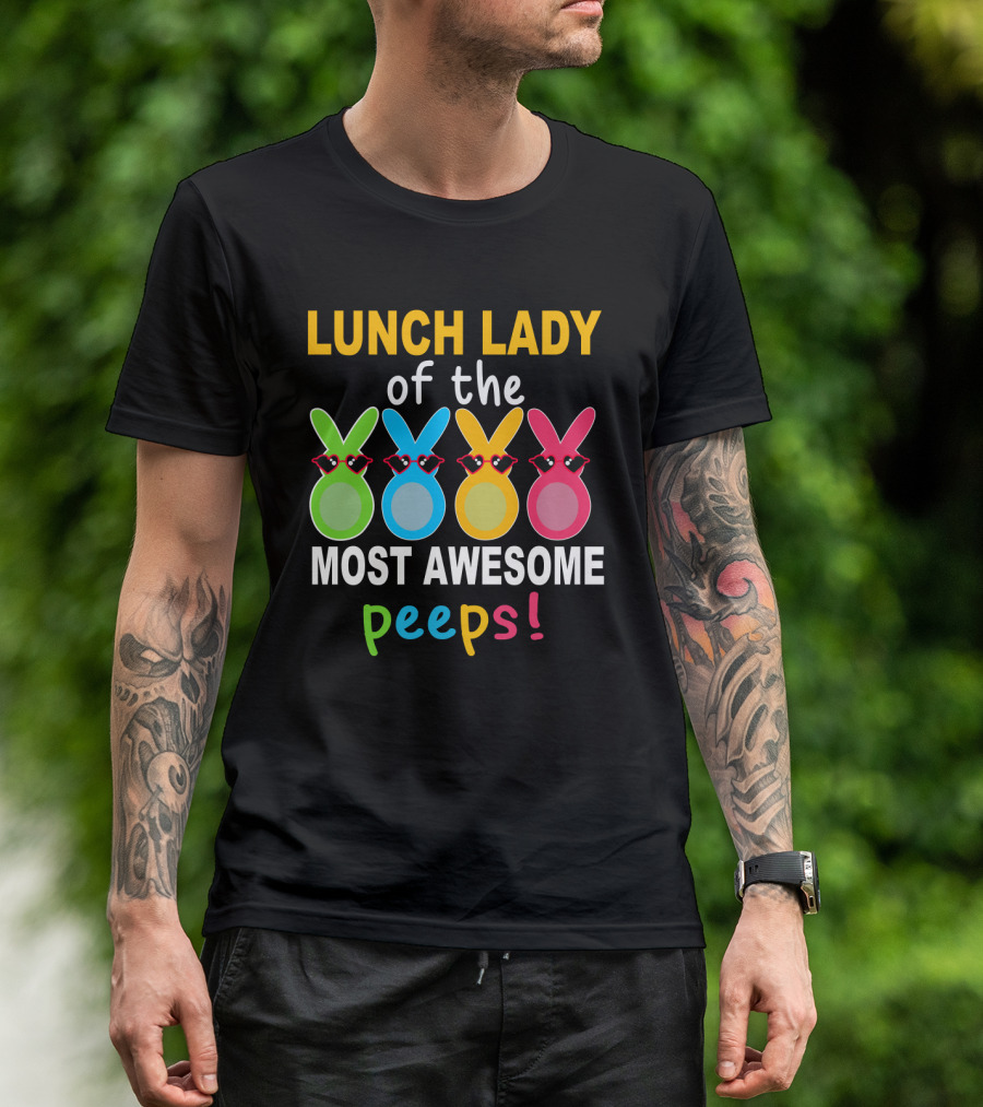 Lunch Lady Of The Most Awesome Peeps With Colorful Bunny Shades T-Shirt