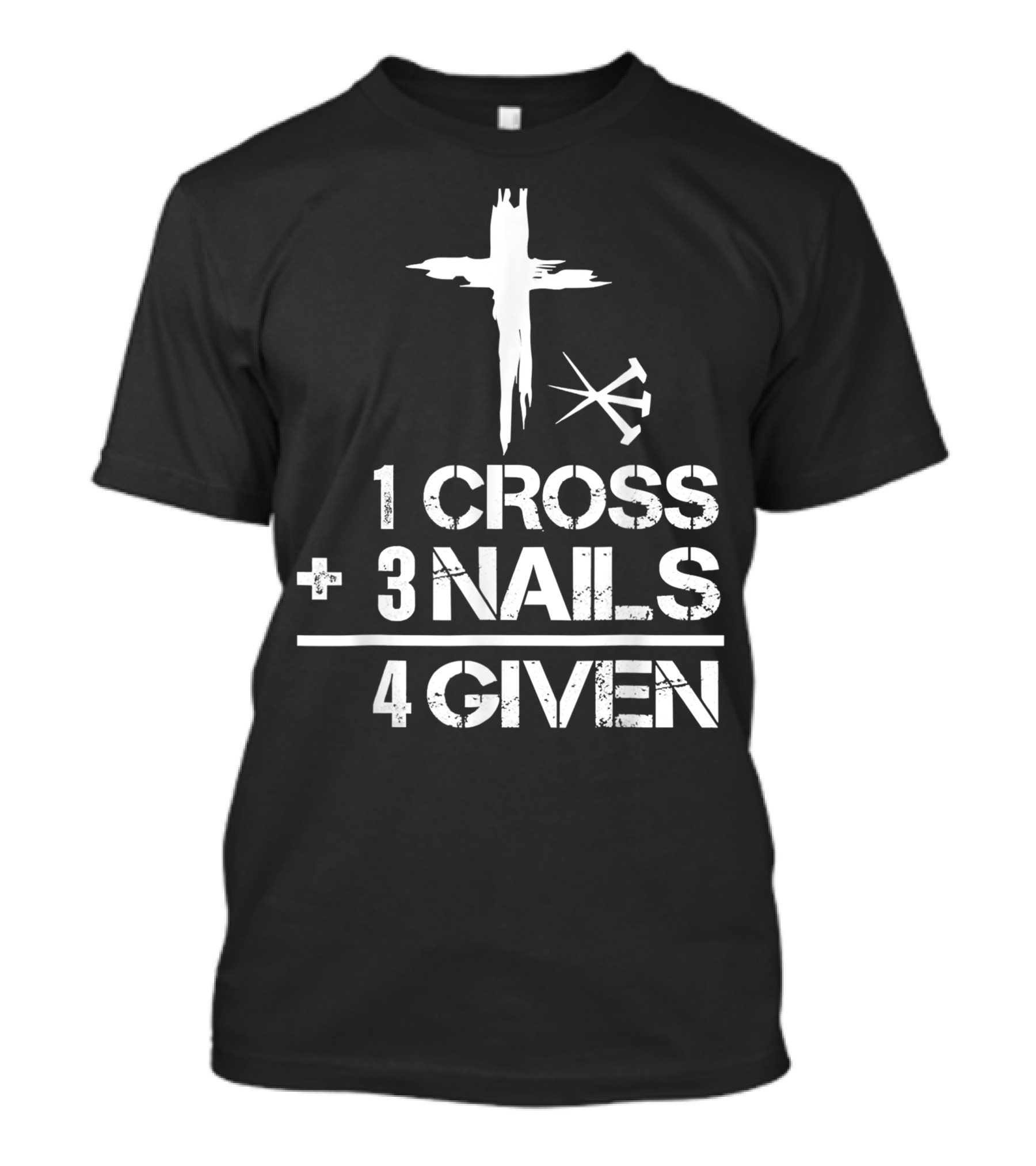 1 Cross Plus 3 Nails Equals Forgiven Christian Easter T-Shirt