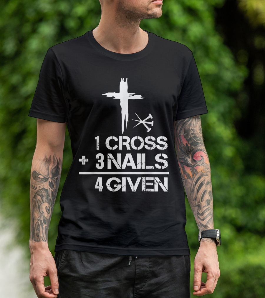 1 Cross Plus 3 Nails Equals Forgiven Christian Easter T-Shirt