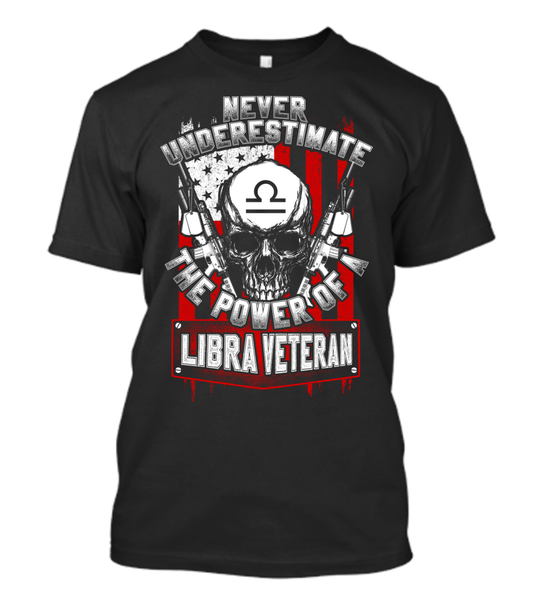 Never Underestimate The Power Of A Libra Veteran With Skull And Guns Over American Flag T-Shirt